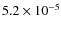 $5.2\times 10^{-5}$