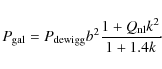 \begin{displaymath}P_{\rm gal}=P_{\rm dewigg} b^2\frac{1+Q_{\rm nl}k^2}{1+1.4k}\!\cdot
\end{displaymath}
