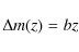\begin{displaymath}\Delta m(z) = b z
\end{displaymath}