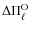 $\Delta \Pi ^{\rm O}_{\ell }$