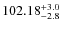 $102.18_{\rm -2.8}^{+3.0}$