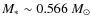 $M_* \sim 0.566~M_{\odot}$