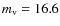 $m_{\rm v}= 16.6$