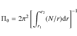 \begin{displaymath}\Pi_0= 2 \pi^2 \left[ \int_{r_1}^{r_2} (N/r) {\rm d}r\right]^{-1}
\end{displaymath}