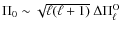 $\Pi_0 \sim \sqrt{\ell
(\ell+1)}\ \Delta \Pi^{\rm O}_{\ell}$