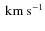 $~{\rm km~s}^{-1}$