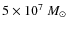 $5\times10^7~{M}_\odot$
