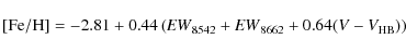 \begin{displaymath}{\rm [Fe/H]} = -2.81 + 0.44 \left({\it EW}_{8542} + {\it EW}_{8662} +
0.64 (V-V_{\rm HB})\right)
\end{displaymath}