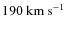 $190~{\rm km~s}^{-1}$