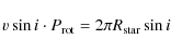 \begin{displaymath}v\sin i \cdot P_{\rm rot} = 2 \pi R_{\rm star} \sin i
\end{displaymath}