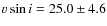 $v \sin i
= 25.0 \pm 4.6$