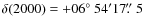 $\delta{\rm (2000)} = +06\hbox{$^\circ$ }54^\prime17\hbox{$.\!\!^{\prime\prime}$ }5$