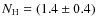 $N_{\rm H} = (1.4 \pm 0.4)$