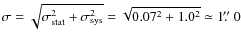 $\sigma = \sqrt{\sigma_{\rm stat}^2 + \sigma_{\rm sys}^2} = \sqrt{0.07^2+1.0^2} \simeq 1\hbox{$.\!\!^{\prime\prime}$ }0$