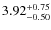 $\rm 3.92^{+0.75}_{-0.50}$
