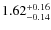 $\rm 1.62^{+0.16}_{-0.14}$