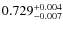 $\rm0.729^{+0.004}_{-0.007}$