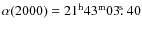 $\alpha {\rm (2000)} = {\rm 21^h43^m03\hbox{$.\!\!^{\rm s}$ }40}$