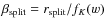 $\beta_{\rm split}=r_{\rm split}/f_K(w)$