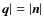$\vec{q}\vert=\vert\vec{n}\vert$