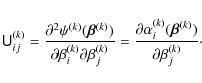 \begin{displaymath}%
\tens{U}^{(k)}_{ij}=\frac{\partial^2\psi^{(k)}(\vec{\beta}^...
...alpha^{(k)}_i(\vec{\beta}^{(k)})}{\partial \beta^{(k)}_j}\cdot
\end{displaymath}