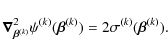 \begin{displaymath}%
\vec{\nabla}_{\vec{\beta}^{(k)}}^2\psi^{(k)}(\vec{\beta}^{(k)}) = 2 \sigma^{(k)}(\vec{\beta}^{(k)}).
\end{displaymath}