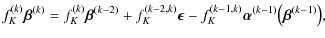 $\displaystyle f_K^{(k)}\vec{\beta}^{(k)} =
f_K^{(k)}\vec{\beta}^{(k-2)} + f_K^{...
...{\epsilon}
- f_K^{(k-1,k)} {\vec{\alpha}}^{(k-1)}\big(\vec{\beta}^{(k-1)}\big),$