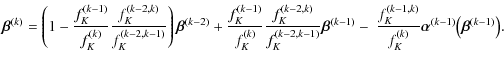 $\displaystyle %
\vec{\beta}^{(k)} =
\left(1-\frac{f_K^{(k-1)}}{f_K^{(k)}} \frac...
...{f_K^{(k-1,k)}}{f_K^{(k)}} {\vec{\alpha}}^{(k-1)}\big(\vec{\beta}^{(k-1)}\big).$