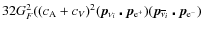 $32G_{F}^{2}((c_{\rm A}+c_{V})^{2}
(\vec{p}_{\nu_{i}}\centerdot\vec{p}_{\rm e^{+}})
(\vec{p}_{\overline{\nu}_{i}}\centerdot\vec{p}_{\rm e^{-}})$