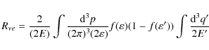 \begin{displaymath}R_{\nu e} = \frac{2}{(2E)} \int
\frac{{\rm d}^{3}p}{(2\pi)^{3...
...varepsilon)
(1-f(\varepsilon')) \int \frac{{\rm d}^{3}q'}{2E'}
\end{displaymath}