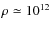 $\rho\simeq10^{12}$