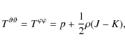 \begin{displaymath}T^{\vartheta\vartheta}=T^{\varphi\varphi}=p+\frac{1}{2}\rho(J-K),
\end{displaymath}
