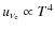 $u_{\nu_{\rm e}} \propto T^4$