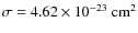 $\sigma = 4.62 \times 10^{-23}~{\rm cm}^2$