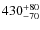 $\rm 430^{+80}_{-70}$