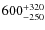 $\rm 600^{+320}_{-250}$