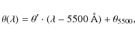 \begin{displaymath}\theta(\lambda)=\theta'\cdot (\lambda - 5500~ {\rm\AA}) +\theta_{5500},
\end{displaymath}