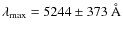 $\lambda_{\rm max} = 5244 \pm 373\ {\rm\AA}$