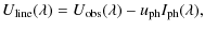 $\displaystyle U_{\rm line}(\lambda) = U_{\rm obs}(\lambda) - u_{\rm ph} I_{\rm ph}(\lambda),$