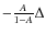 $-\frac{A}{1-A}\Delta$