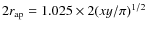 $2r_{\rm ap}=1.025\times 2(xy/\pi)^{1/2}$
