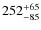 $\rm 252^{+65}_{-85}$