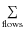 $\sum \limits_{\rm flows}$
