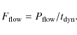\begin{displaymath}F_{\rm {flow}} = P_{\rm {flow}} / t_{\rm {dyn}}.
\end{displaymath}