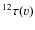 $^{12}\tau (v)$