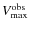 ${V}_{\rm {max}}^{\rm {obs}}$