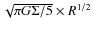 $\sqrt{\pi G \Sigma / 5} \times R^{1/2}$