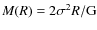 $M(R)=2\sigma^{2} R / \rm {G}$