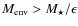 $M_{\rm {env}} > M_{\star } / \epsilon $