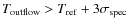 $T_{\rm {outflow}} > T _{\rm {ref}} + 3\sigma_{\rm {spec}}$